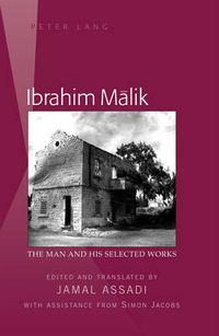 Cover image for Ibrahim Malik: The Man and His Selected Works- Edited and translated by Jamal Assadi- With Assistance from Simon Jacobs