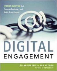 Cover image for Digital Engagement: Internet Marketing That Captures Customers and Builds Intense Brand Loyalty