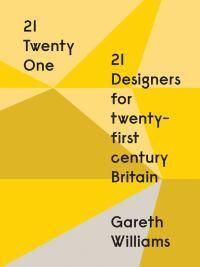 Cover image for 21 Designers for Twenty-First Century Britain