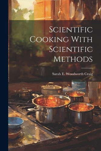 Cover image for Scientific Cooking With Scientific Methods