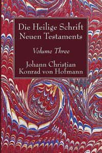 Cover image for Die Heilige Schrift Neuen Testaments, Volume Three: Zweiten Theils, Dritte Abtheilung.