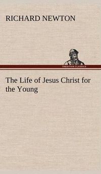 Cover image for The Life of Jesus Christ for the Young