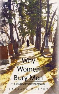 Cover image for Why Women Bury Men: The Longevity Gap in Canada