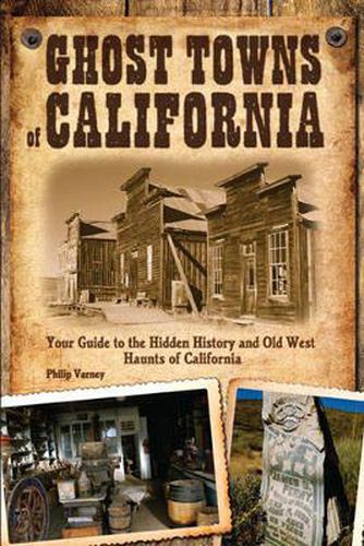 Cover image for Ghost Towns of California: Your Guide to the Hidden History and Old West Haunts of California