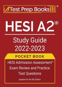 Cover image for HESI A2 Study Guide 2022-2023 Pocket Book: HESI Admission Assessment Exam Review and Practice Test Questions [Updated for the 5th Edition]