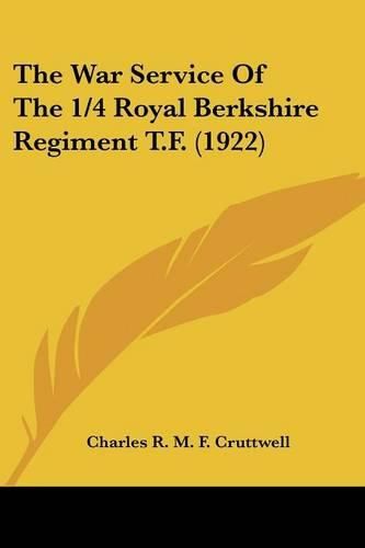 Cover image for The War Service of the 1/4 Royal Berkshire Regiment T.F. (1922)