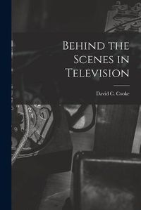 Cover image for Behind the Scenes in Television