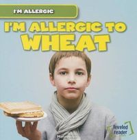 Cover image for I'm Allergic to Wheat