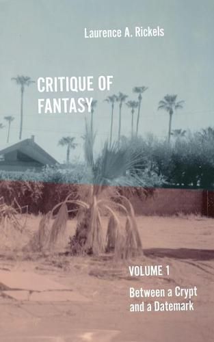 Cover image for Critique of Fantasy, Vol. 1: Between a Crypt and a Datemark