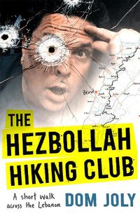Cover image for The Hezbollah Hiking Club: A short walk across the Lebanon