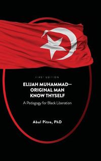 Cover image for Elijah Muhammad-Original Man Know Thyself: A Pedagogy for Black Liberation