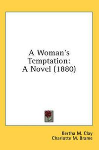 Cover image for A Woman's Temptation: A Novel (1880)