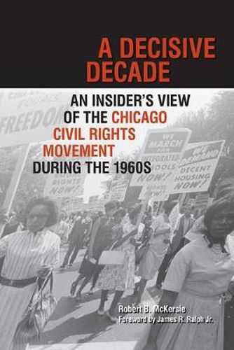 Cover image for A Decisive Decade: An Insider's View of the Chicago Civil Rights Movement during the 1960s
