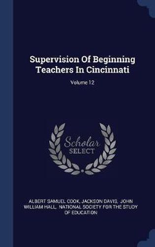 Supervision of Beginning Teachers in Cincinnati; Volume 12