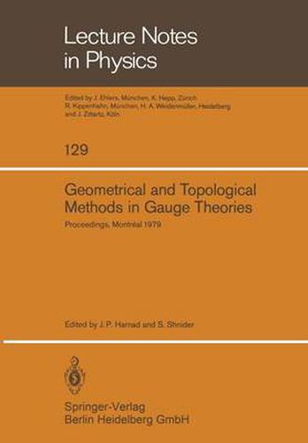 Geometrical and Topological Methods in Gauge Theories: Proceedings of the Canadian Mathematical Society Summer Research Institute McGill University, Montreal September 3-8, 1979