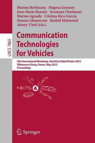 Cover image for Communication Technologies for Vehicles: 5th International Workshop, Nets4Cars/Nets4Trains 2013, Villeneuve d' Ascq, France, May 14-15, 2013, Proceedings