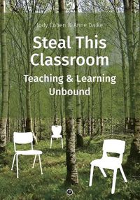 Cover image for Steal This Classroom: Teaching and Learning Unbound