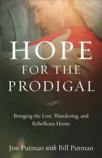 Cover image for Hope for the Prodigal - Bringing the Lost, Wandering, and Rebellious Home