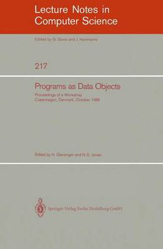 Programs as Data Objects: Proceedings of a Workshop, Copenhagen, Denmark, October 17 - 19, 1985