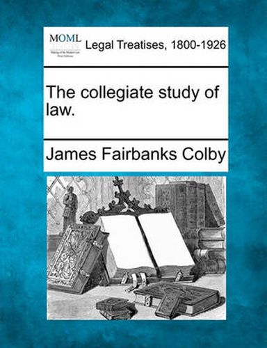 Cover image for The Collegiate Study of Law.