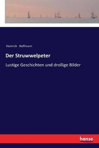 Cover image for Der Struwwelpeter: Lustige Geschichten und drollige Bilder