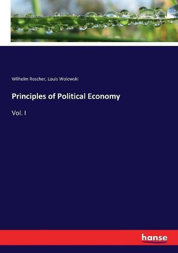 Principles of Political Economy: Vol. I