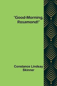 Cover image for Good-Morning, Rosamond!