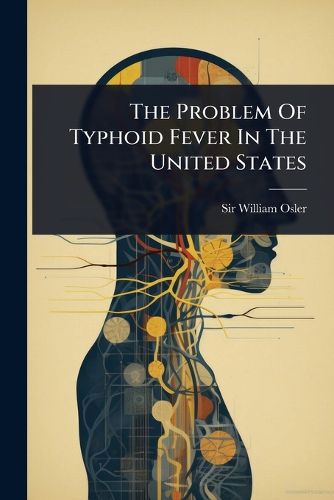 Cover image for The Problem Of Typhoid Fever In The United States
