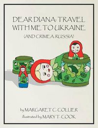 Cover image for Dear Diana: Travel with Me to Ukraine and Crimea, Russia