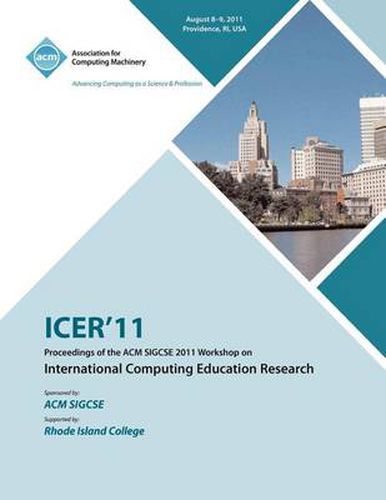 Cover image for ICER 11 Proceedings of the ACM SIGCSE 2011 Workshop on International Computing Education Research