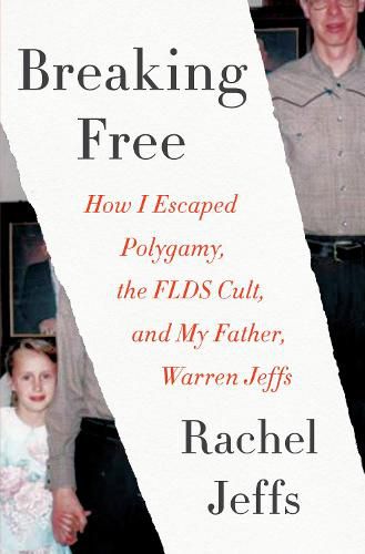 Cover image for Breaking Free: How I Escaped Polygamy, the FLDS Cult, and My Father, Warren Jeffs