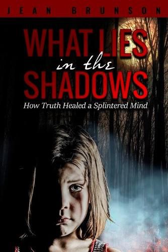 What Lies in the Shadows: How Truth Healed a Splintered Mind