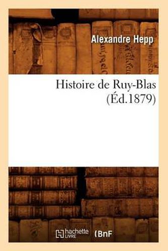 Cover image for Histoire de Ruy-Blas (Ed.1879)