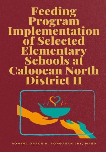 Cover image for Feeding Program Implementation of Selected Elementary Schools at Caloocan North District II