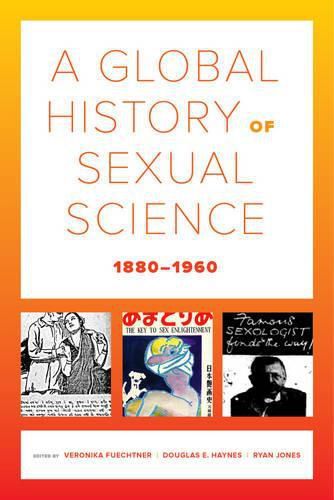 A Global History of Sexual Science, 1880-1960