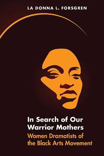 Cover image for In Search of Our Warrior Mothers: Women Dramatists of the Black Arts Movement