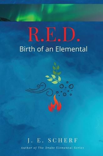 R. E. D. Birth of an Elemental