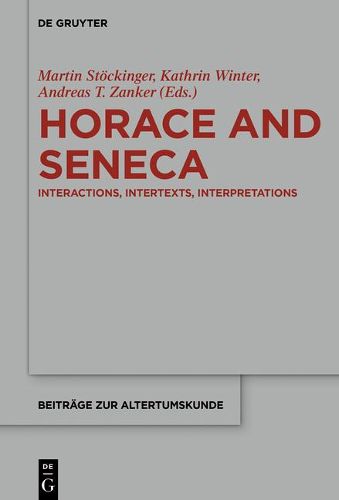 Horace and Seneca: Interactions, Intertexts, Interpretations