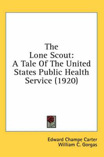 Cover image for The Lone Scout: A Tale of the United States Public Health Service (1920)