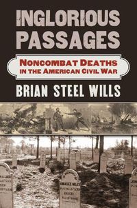 Cover image for Inglorious Passages: Noncombat Deaths in the American Civil War