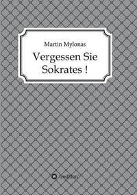 Cover image for Vergessen Sie Sokrates!