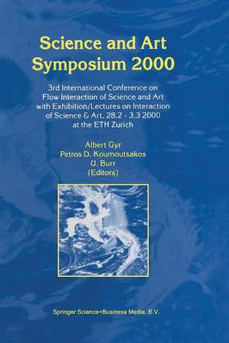 Cover image for Science and Art Symposium 2000: 3rd International Conference on Flow Interaction of Science and Art with Exhibition/Lectures on Interaction of Science & Art, 28.2 - 3.3 2000 at the ETH Zurich