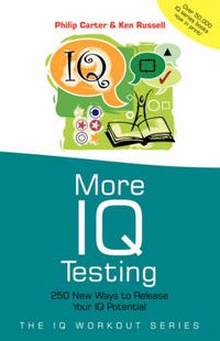 Cover image for More IQ Testing: 250 New Ways to Release Your IQ Potential