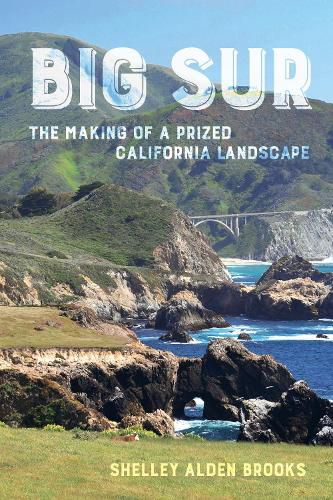 Cover image for Big Sur: The Making of a Prized California Landscape