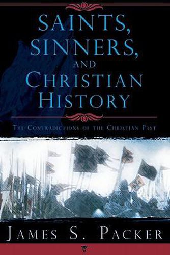 Cover image for Saints, Sinners, and Christian History: The Contradictions of the Christian Past