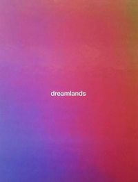 Cover image for Dreamlands: Immersive Cinema and Art, 1905-2016