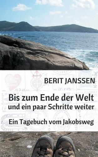 Cover image for Bis zum Ende der Welt und ein paar Schritte weiter: Ein Tagebuch vom Jakobsweg