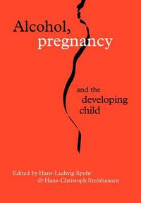 Cover image for Alcohol, Pregnancy and the Developing Child