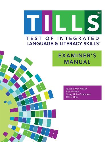 Cover image for Test of Integrated Language and Literacy Skills (R) (TILLS (R)) Examiner's Manual