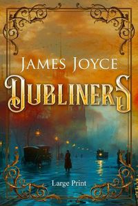 Cover image for Dubliners (Large Print, Annotated)